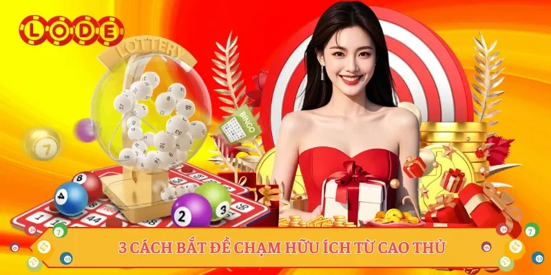 3 cách bắt đề chạm hữu ích từ cao thủ